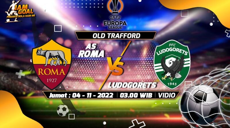 Prediksi AS Roma vs Ludogorets Razgrad 4 November 2022