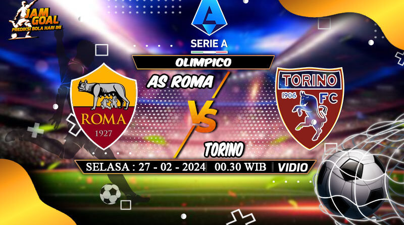 Link Live Streaming Serie A Roma vs Torino 27 Februari 2024 di Vidio