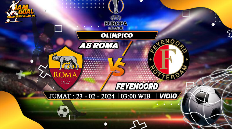 Prediksi AS Roma vs Feyenoord 23 Februari 2024
