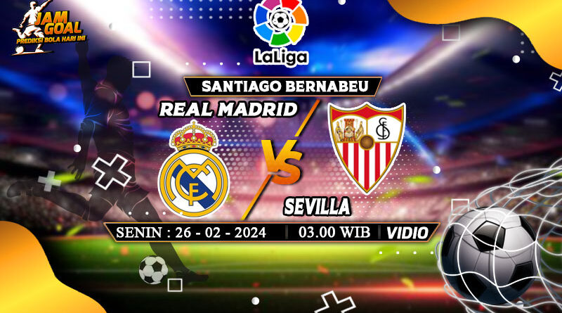 Prediksi Real Madrid vs Sevilla 26 Februari 2024