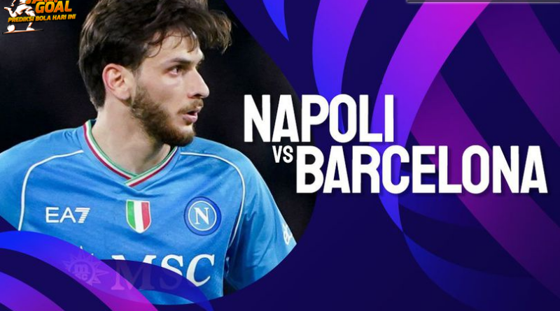 Prediksi Napoli vs Barcelona 22 Februari 2024