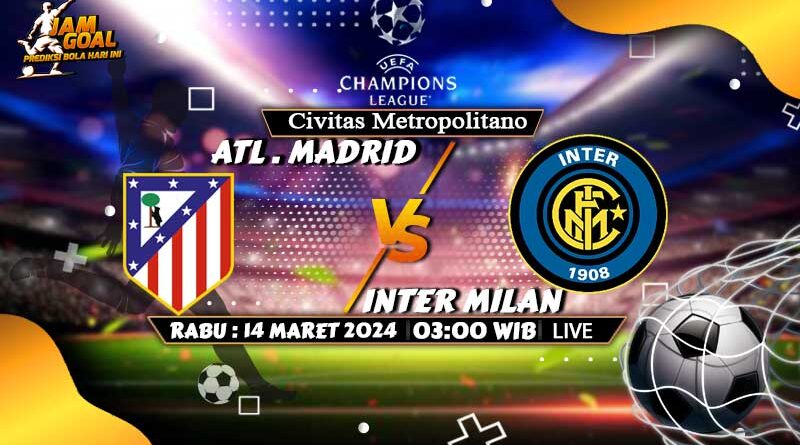 Prediksi Atletico Madrid vs Inter Milan 14 Maret 2024