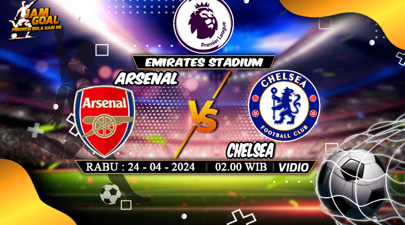 Prediksi Arsenal vs Chelsea 24 April 2024