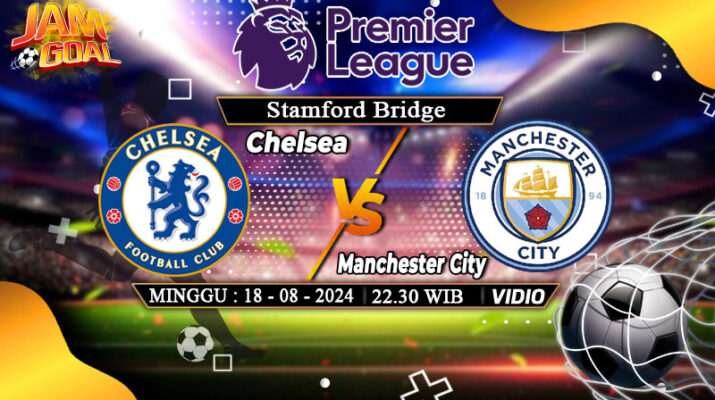 Prediksi Chelsea vs Manchester City 18 Agustus 2024