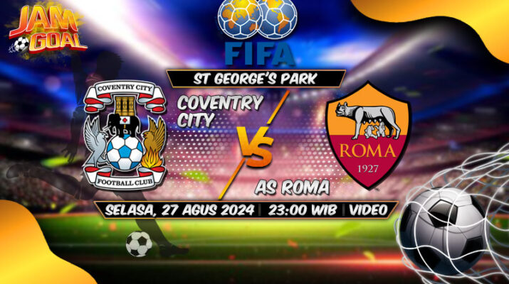 Prediksi Pramusim: Coventry City vs AS Roma 6 Agustus 2024