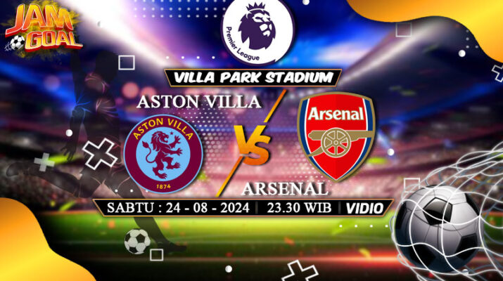 Prediksi Aston Villa vs Arsenal 24 Agustus 2024