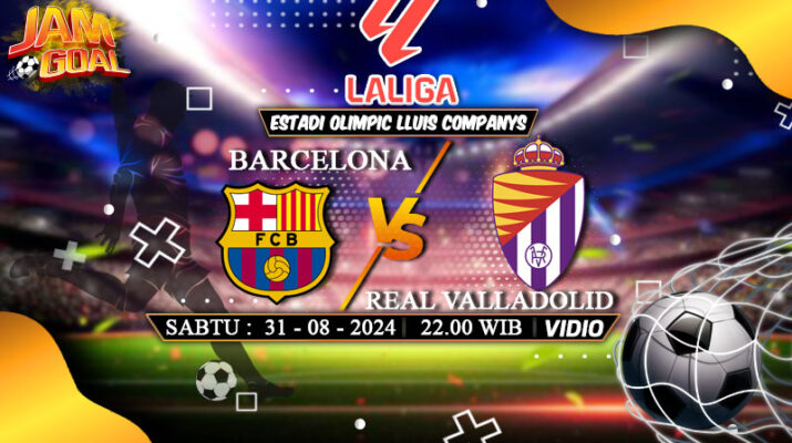 Prediksi Barcelona vs Real Valladolid 31 Agustus 2024