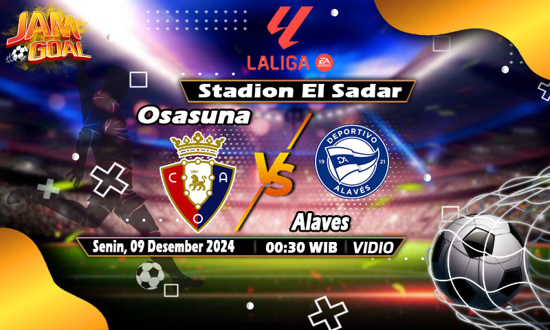 Prediksi Skor Osasuna vs Alaves , Cek Head dan Statistik Tim di La Liga Spanyol