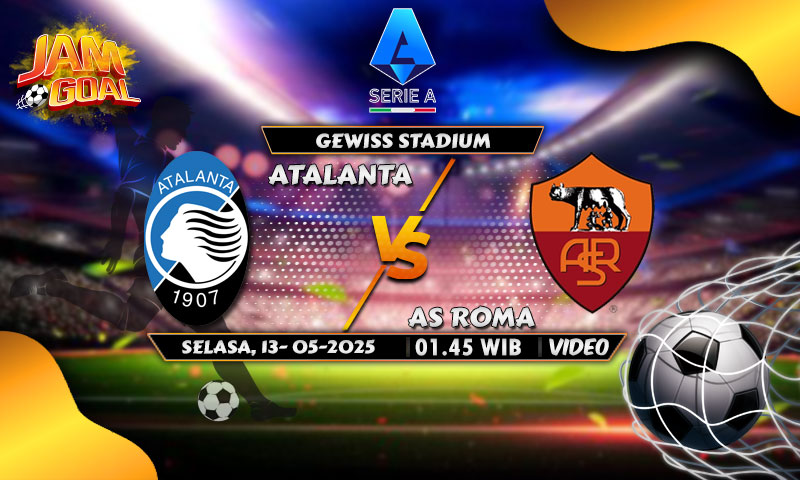 Prediksi Atalanta vs AS Roma 13 Mei 2025