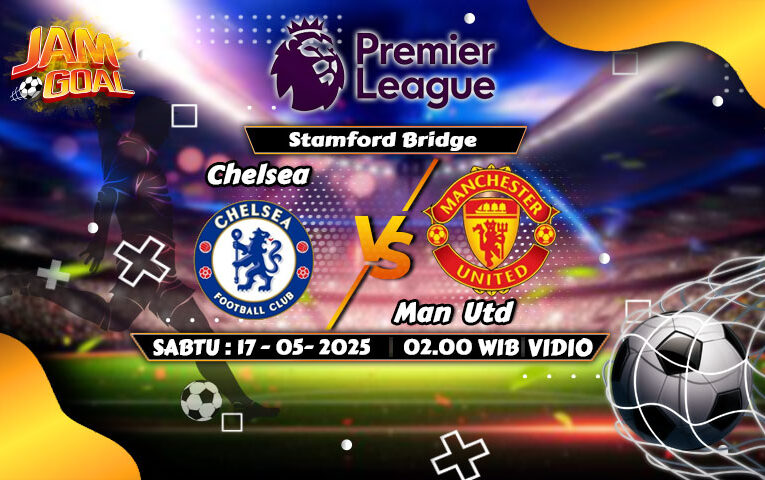 Prediksi Chelsea vs Manchester United: Siapa Lebih Siap di Stamford Bridge?