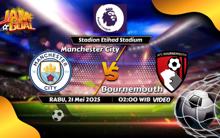 Prediksi Manchester City vs Bournemouth 21 Mei 2025