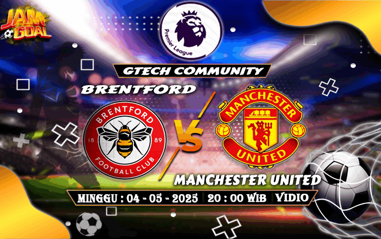 Prediksi Brentford vs Manchester United 4 Mei 2025