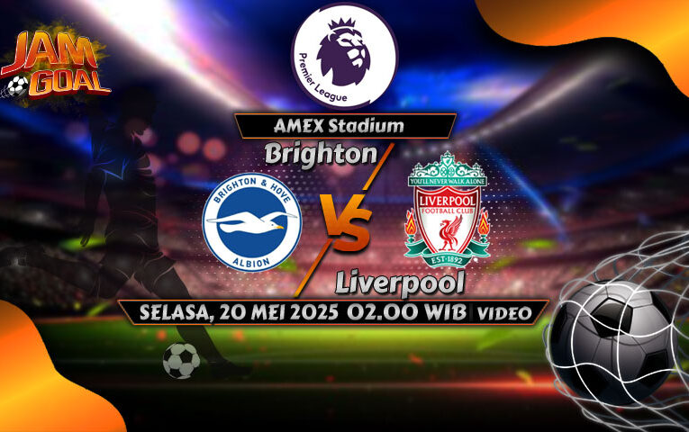 Prediksi Brighton vs Liverpool 20 Mei 2025
