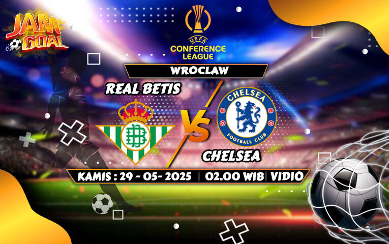 Prediksi Real Betis vs Chelsea 29 Mei 2025