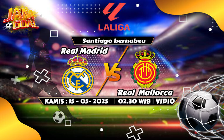 Prediksi Real Madrid vs Real Mallorca 15 Mei 2025