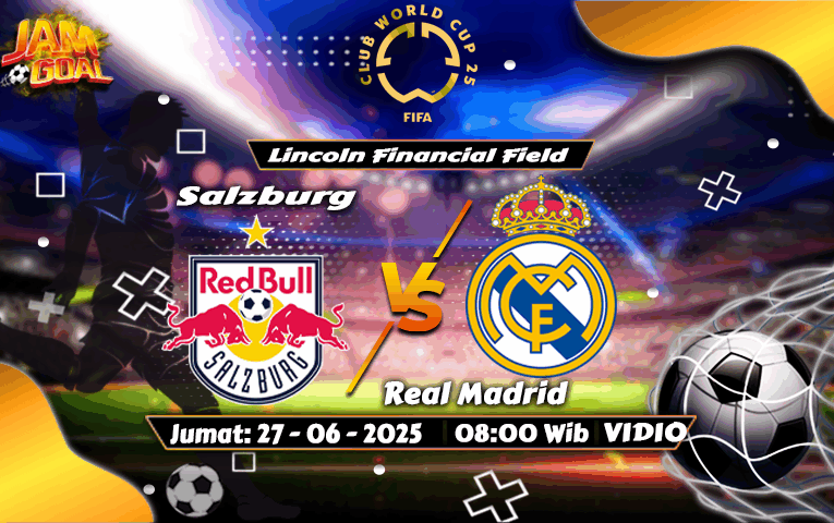 Prediksi Salzburg vs Real Madrid 27 Juni 2025