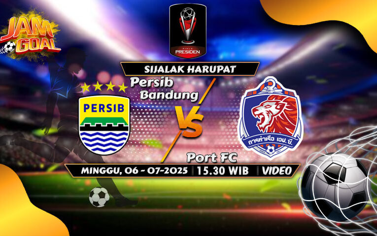 Prediksi Piala Presiden: Persib Bandung vs Port FC 6 Juli 2025
