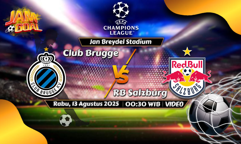 Prediksi Kualifikasi Liga Champions Club Brugge vs Red Bull Salzburg 13 Agustus 2025