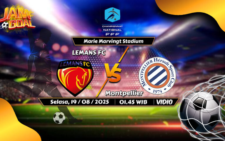 Prediksi Le Mans vs Montpellier: Duel Panas Ligue 2 dengan Aroma Gol Tinggi