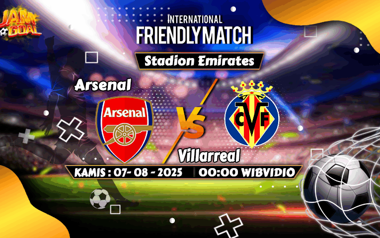Prediksi Skor Beserta Statistik Arsenal vs Villarreal di Laga Persahabatan: Kamis, 7 Agustus 2025