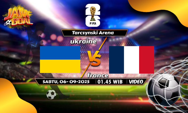 Prediksi Ukraina vs Prancis 6 September 2025