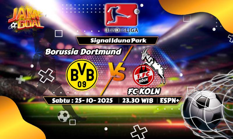 Prediksi Borussia Dortmund vs FC Köln 25 Oktober 2025: Duel Ketat di Signal Iduna Park
