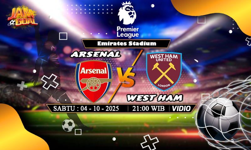 Prediksi Arsenal vs West Ham 4 Oktober 2025