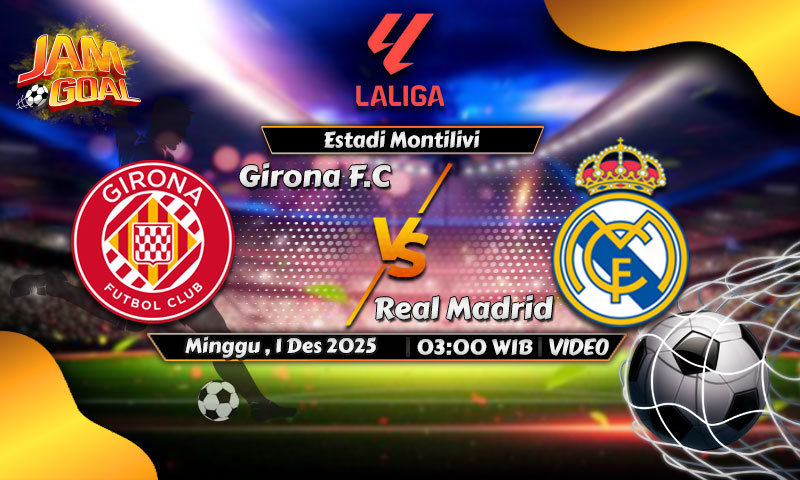 Prediksi Girona vs Real Madrid 1 Desember 2025