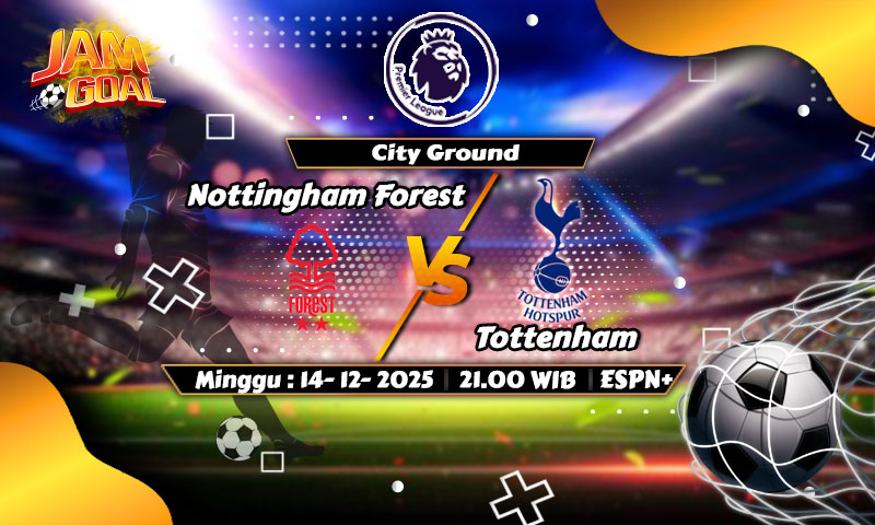 Prediksi Nottingham Forest vs Tottenham Hotspur: Duel Panas di City Ground